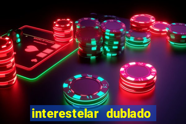 interestelar dublado download interestelar download dublado